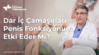 Dar İç Çamaşırları Penis Fonksiyonuna Etki Eder Mi ?