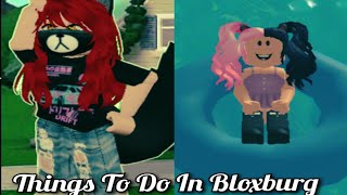 Things To Do In Bloxburg!