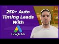 Window Tinting Marketing - How I Generated 250+ Auto Tinting Leads With Google Ads