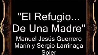 Video thumbnail of "El Refugio... De Una Madre - Manuel Jesús Guerrero Marín y Sergio Larrinaga Soler [CT]"