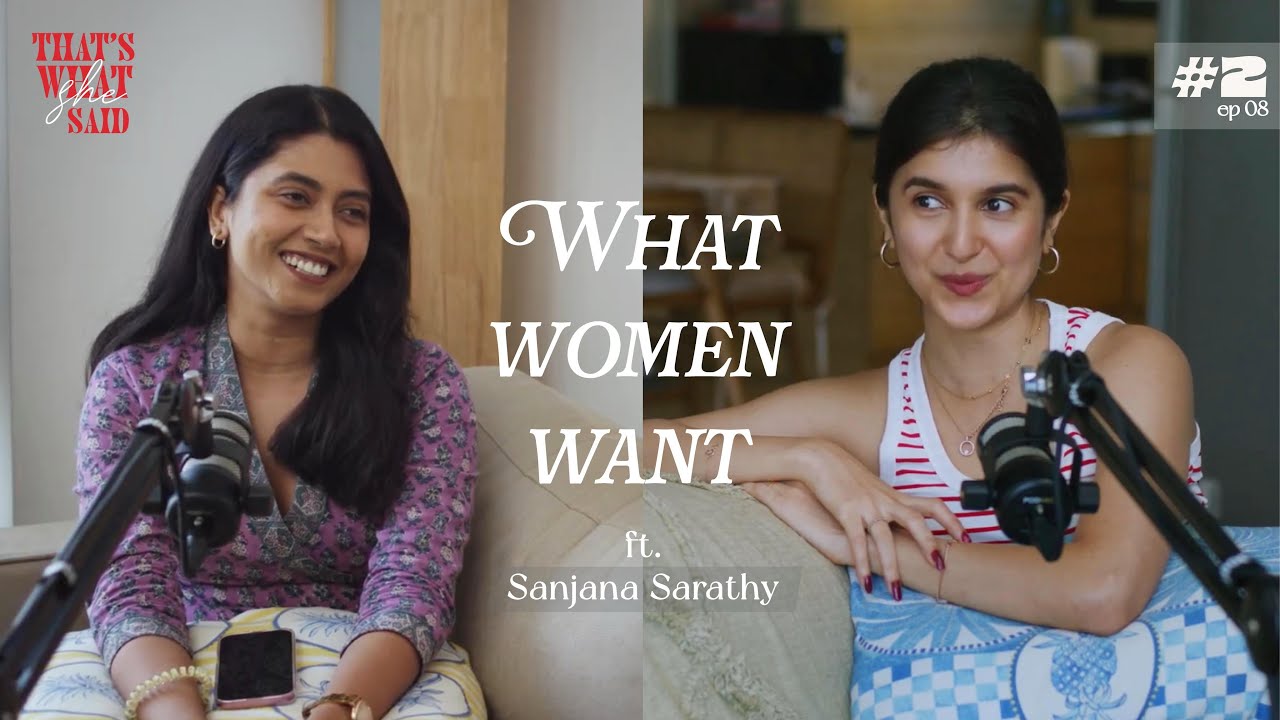 What Women want ft. Sanjana Sarathy