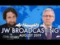 My Thoughts on JW Broadcasting - August 2019 (with Gary Breaux)
