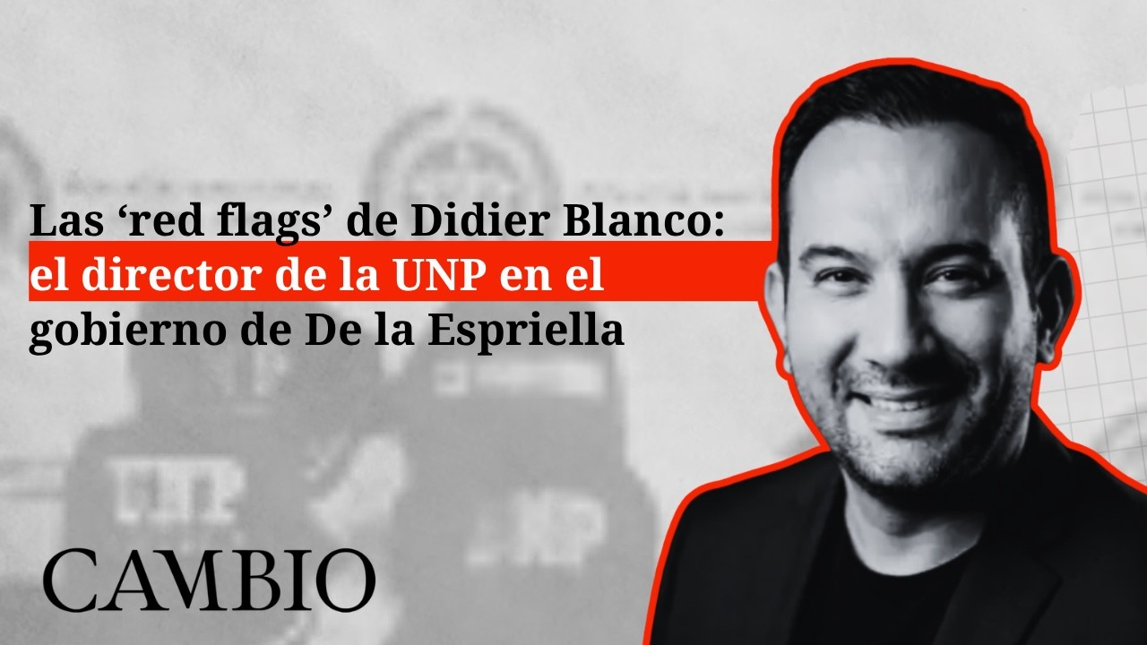 Didier Blanco y el futuro de la UNP en el gobierno de De la Espriella | CAMBIO