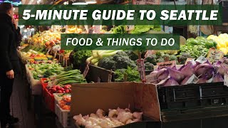 5-Minute Guide to Seattle: Food &amp; Things to Do