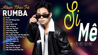 SI MÊ, HOA NỞ KHÔNG MÀU - ALBUM RUMBA Xuất Sắc Nhất 2024 - NHẠC RUMBA ĐẠT LONG VINH