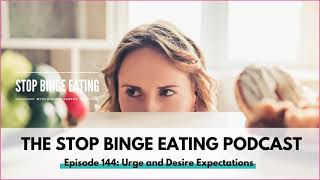 Ep #144: Urge and Desire Expectations