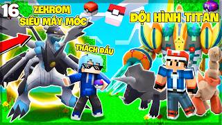 RỒNG THẦN SẤM SÉT ZEKROM SIÊU MÁY MÓC🤯 ĐỐI ĐẦU ĐỘI HÌNH SIÊU TITAN | MINECRAFT MEGA PIXELMON #16