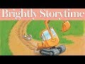 Little excavator  read aloud picture book  brightly storytime