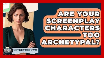 Are Your Screenplay Characters Too Archetypal? - Screenwriter