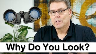 Why Do You Keep Looking