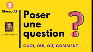 Poser une question en français. Niveau A1 de FLE - Quoi, qu'est-ce que, qui, où et comment. Delf A1