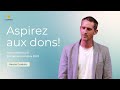 Aspirez aux dons  nicolas grosbety dimanche 08102023