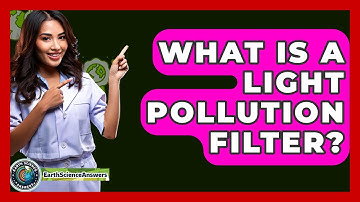 What Is A Light Pollution Filter? - Earth Science Answers