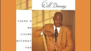 Will Downing - There's No Living Without You (Frankie Knuckles Classic Club Mix)