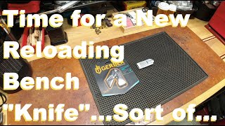 Time for a New Reloading Bench "Knife"...Sort of...