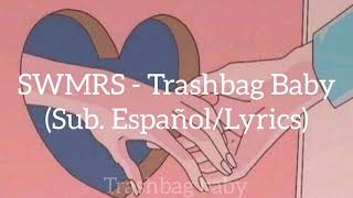 SWMRS - Trashbag Baby (Sub. Español/Lyrics)