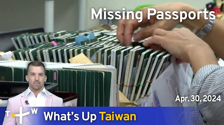 Missing Passports, What's Up Taiwan – News at 10:00, April 30, 2024 | TaiwanPlus News - DayDayNews