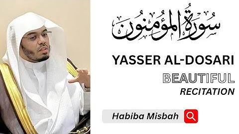 EXCEPTIONAL PERFORMANCE | Surah Al-Mu'minun | سورة المؤمنون (كاملة) | Yasser Al Dosari| ياسرالدوسري#