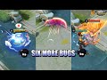 SIX MORE BUGS FOR THIS WEEK - MLBB