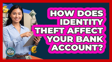 How Does Identity Theft Affect Your Bank Account?