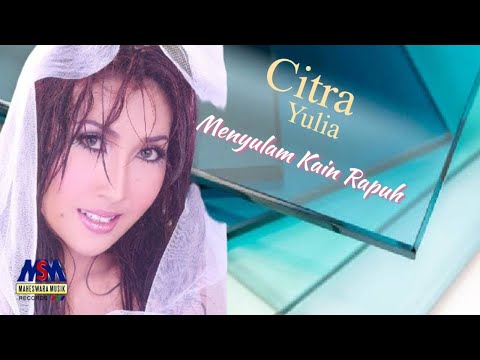 YULIA CITRA - MENYULAM KAIN RAPUH [OFFICIAL MUSIC VIDEO] LYRICS