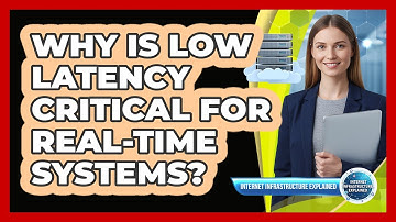 Why Is Low Latency Critical For Real-Time Systems?