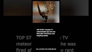 Houston TV meteorologist says she was fired after viral Emmy rant targeti