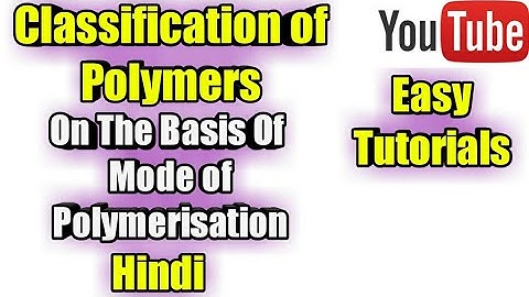 Classification of polymers on the basis of mode of polymerization | Easy tutorials | Chemistry 12th