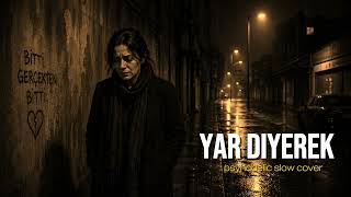 Yar Di̇yerek - Pyshcdelic Slow Cover