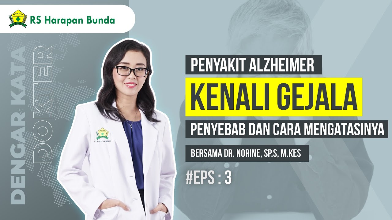Penyakit Alzheimer - Kenali Gejala, Penyebab, dan Cara Mencegahnya | dr. Norine, Sp.S, M.Kes