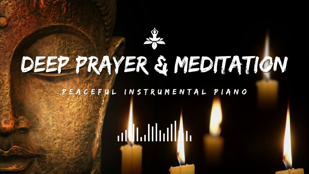 Deep Prayer & Meditation | Peaceful Instrumental Piano