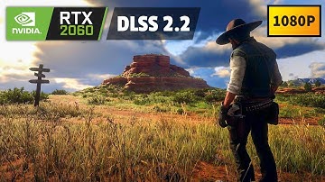 Red Dead Redemption 2 | DLSS Quality, Balanced, Performance | 1080P, RTX 2060