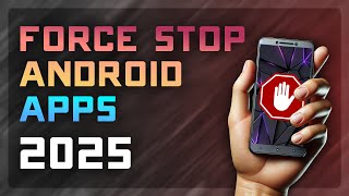 How to Force Stop Apps on Android (Fix Freezing & Battery Drain!) 2025 📱⚡