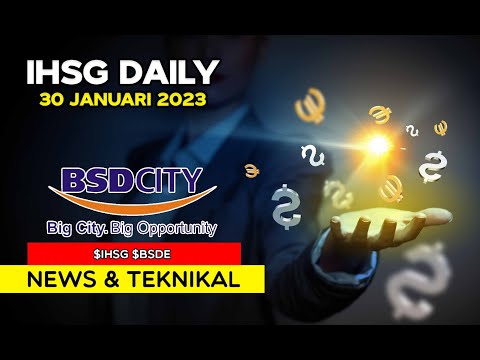 IHSG DAILY 30 JANUARI 2023 | IHSG KOREKSI DULU ??! | ANALISA SAHAM BSDE (BUMI SERPONG DAMAI)