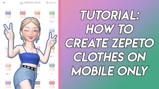 TUTORIAL: Create Zepeto Clothes On Mobile