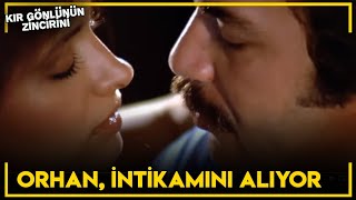 Kır Gönlünün Zincirini - Orhan, Ebruyu Harcıyor