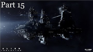 Flamethrower OP - Alien Isolation part 15 (Gameplay/Walkthrough)