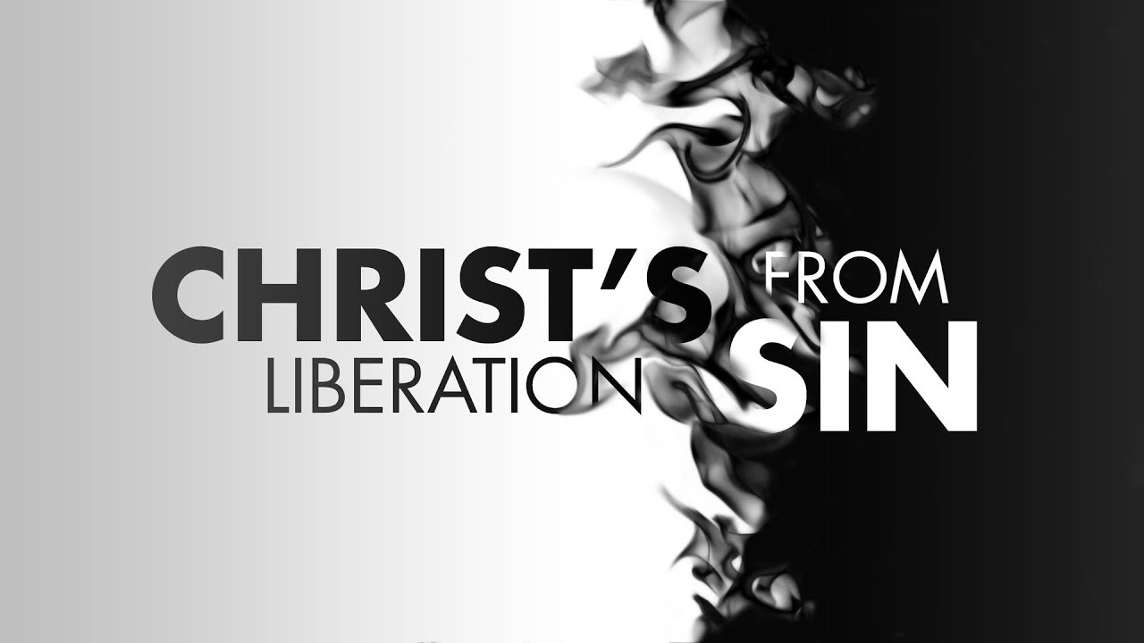 Christ's Liberation from Sin - YouTube
