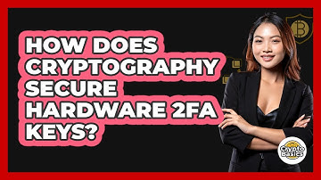 How Does Cryptography Secure Hardware 2FA Keys? - CryptoBasics360.com
