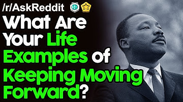 What Are Your Life Examples of Keeping Moving Forward? r/AskReddit Reddit Stories  | Top Posts