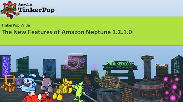 TinkerPop Wide: New Features of Amazon Neptune 1.2.1.0