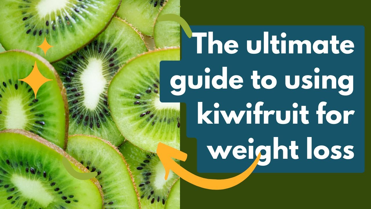 The ultimate guide to using kiwifruit for weight loss YouTube