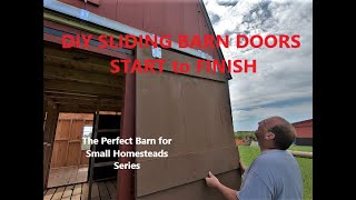 DIY Sliding BARN Doors...START to FINISH   Perfect Barn for Small Homesteads Cont'd.