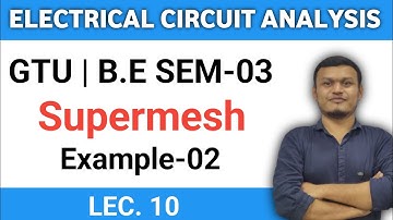 ECA LEC-10 | Supermesh | GTU B.E Sem. 03| Electrical circuit analysis | 3130906 | #gtu  #gtu_exam