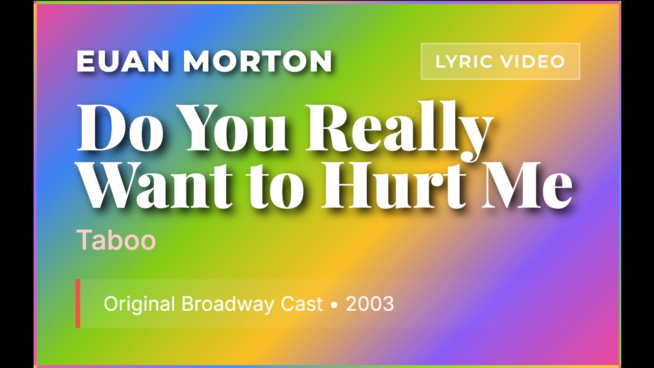 Euan Morton, lyric video - Do you really want to hurt me? (Taboo, 2003)