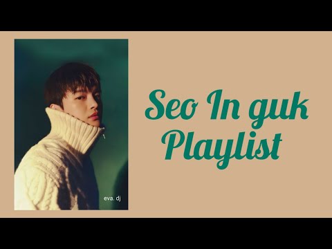 Seo In Guk(ソイングク) soft | relax Playlist