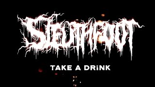 SLEUTHFOOT - Take A Drink  **OFFICIAL VIDEO**