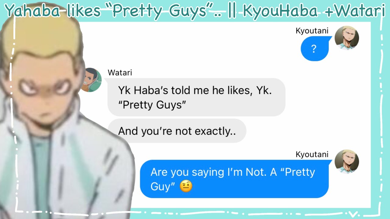 Yahaba likes “Pretty Guys”.. || KyouHaba +Watari || Haikyuu Texts
