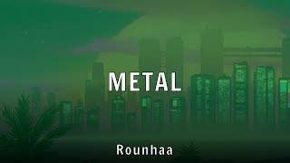 Rounhaa - METAL (Lyrics)