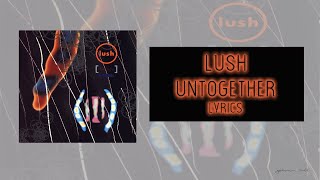 LUSH - Untogether | lyrics |